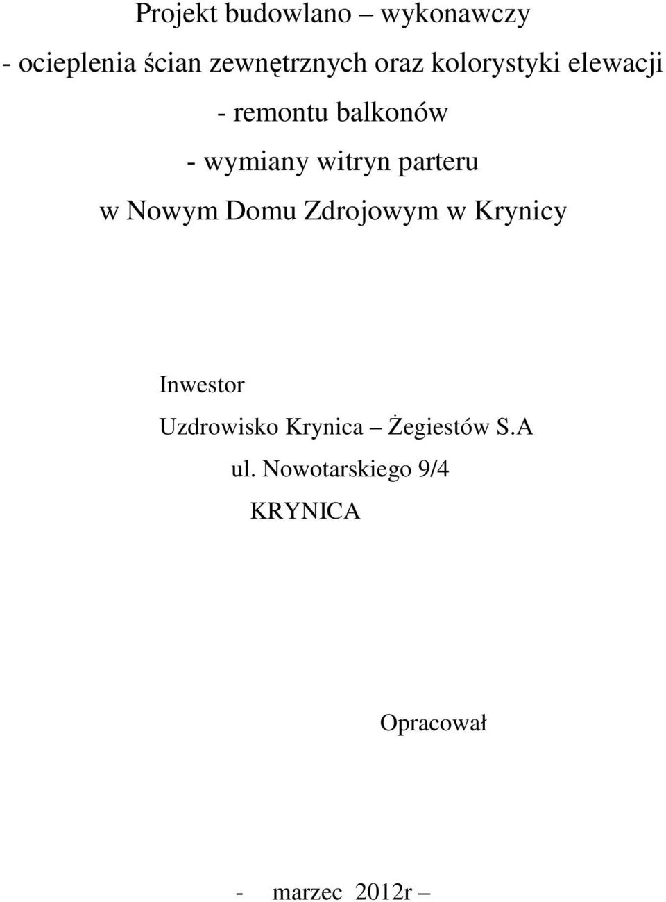 wymiany witryn parteru w Nowym Domu Zdrojowym w Krynicy