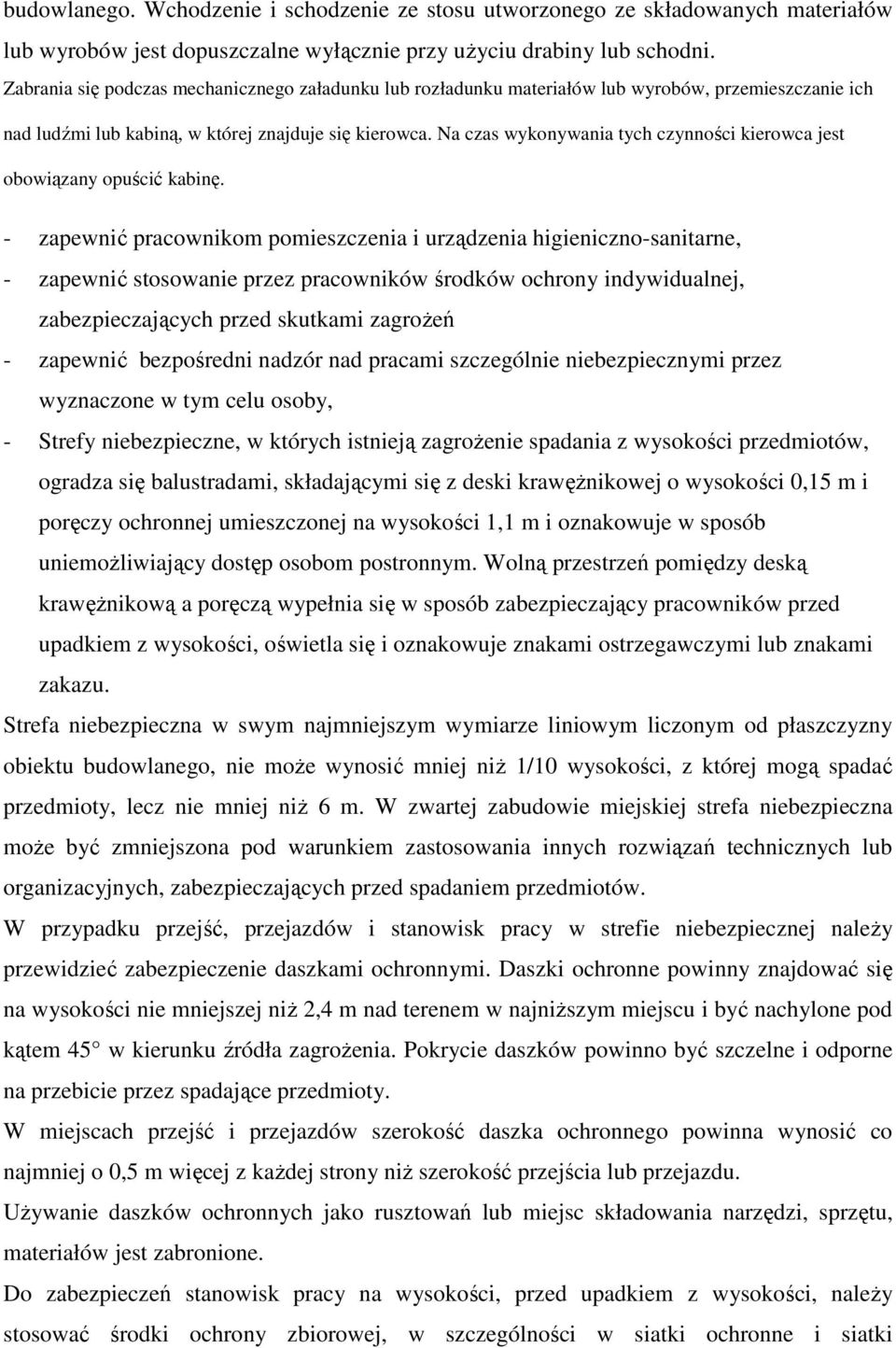 Na czas wykonywania tych czynności kierowca jest obowiązany opuścić kabinę.