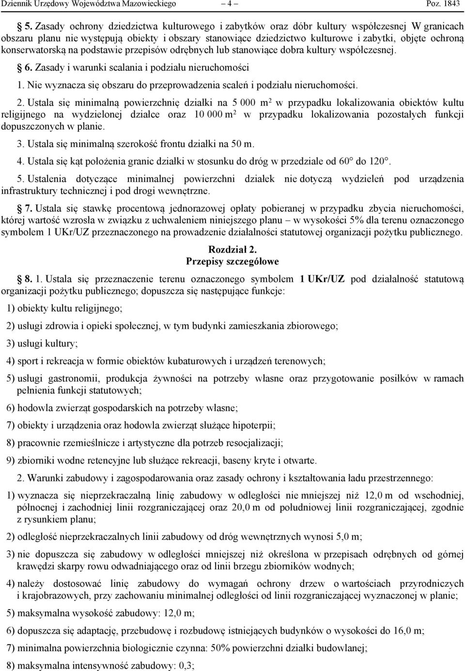 konserwatorską na podstawie przepisów odrębnych lub stanowiące dobra kultury współczesnej. 6. Zasady i warunki scalania i podziału nieruchomości 1.