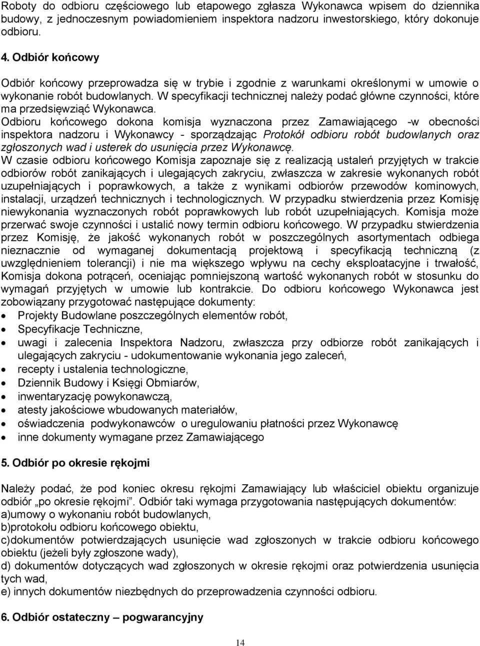 W specyfikacji technicznej należy podać główne czynności, które ma przedsięwziąć Wykonawca.