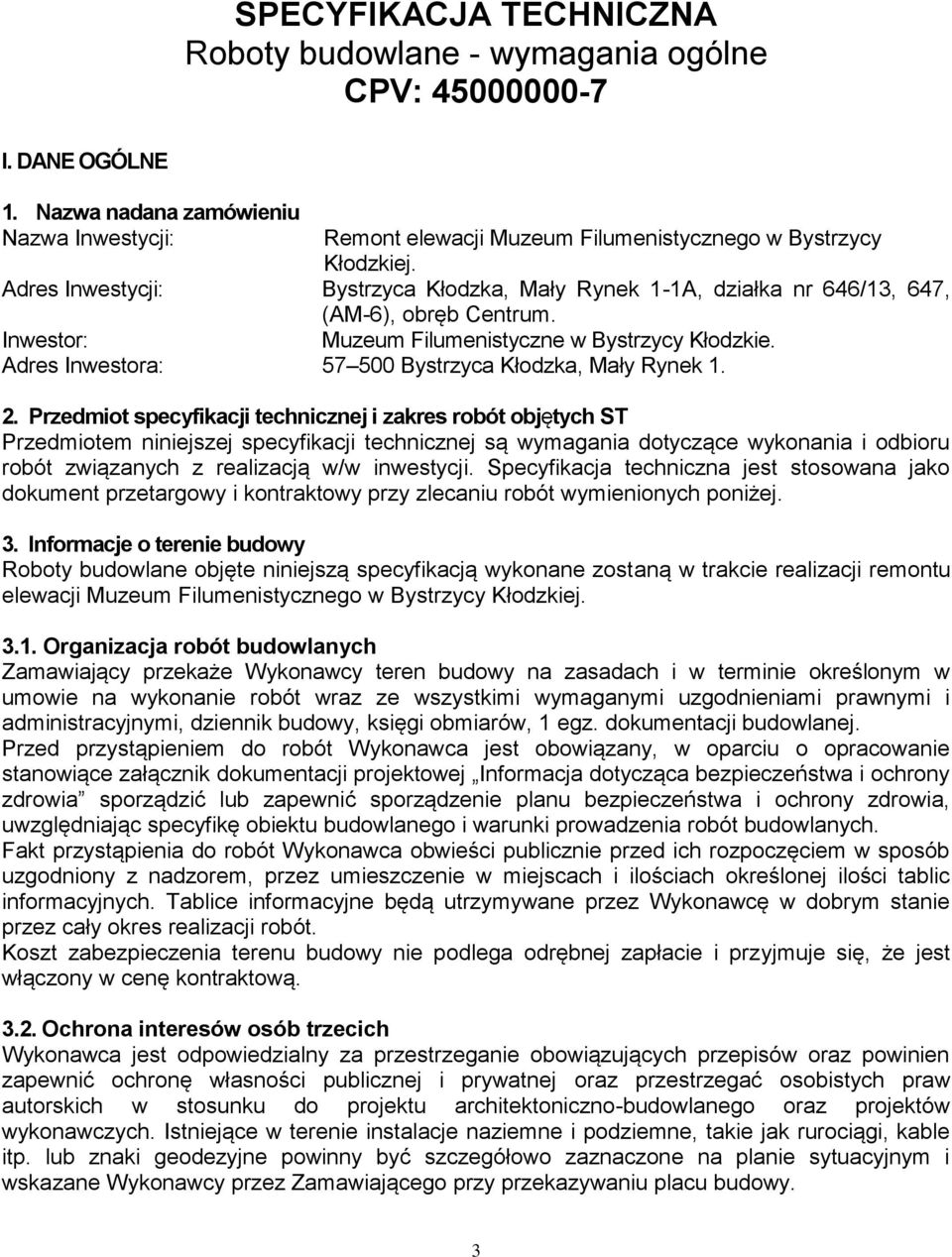 Adres Inwestora: 57 500 Bystrzyca Kłodzka, Mały Rynek 1. 2.