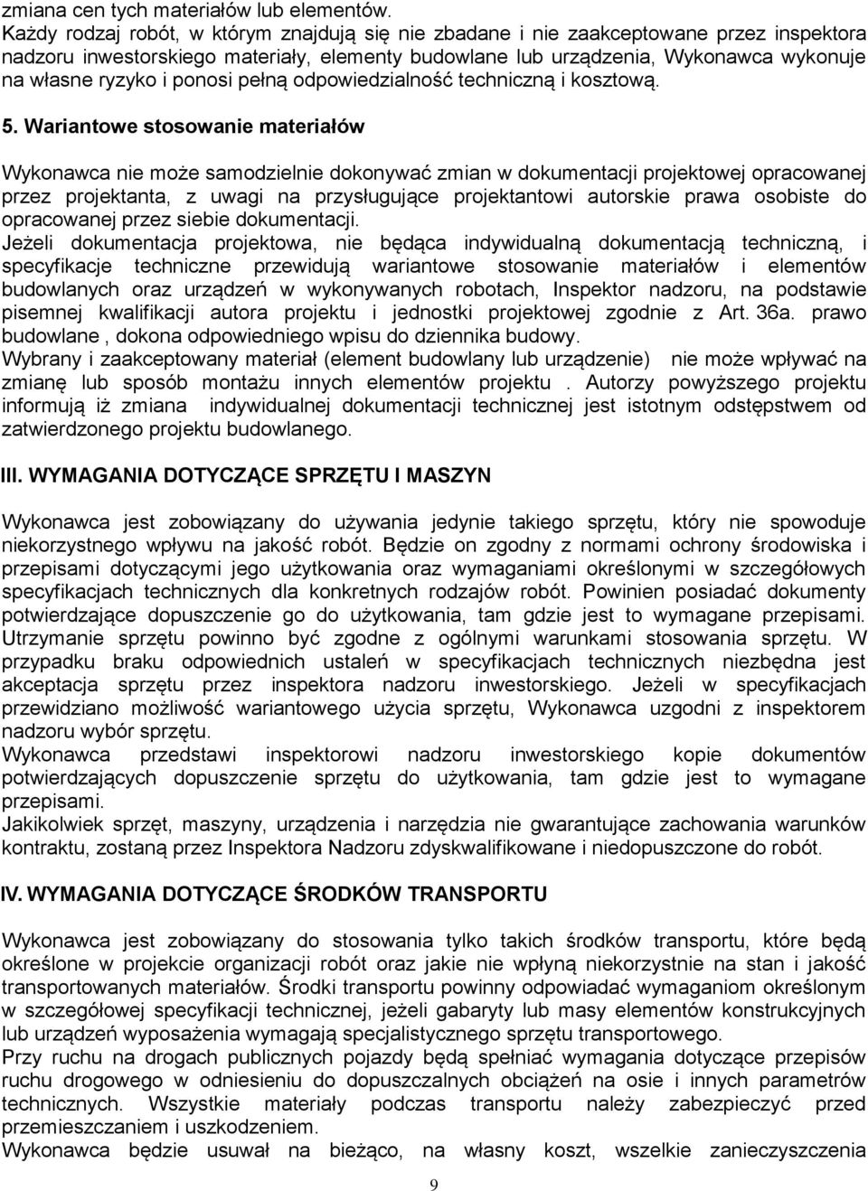 ponosi pełną odpowiedzialność techniczną i kosztową. 5.