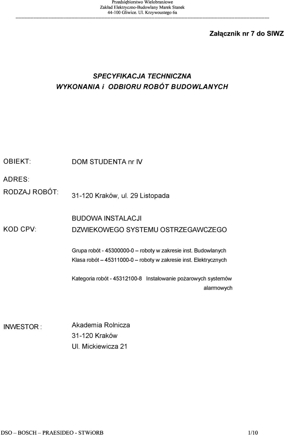 29 Listopada KOD CPV: BUDOWA INSTALACJI DZWIEKOWEGO SYSTEMU OSTRZEGAWCZEGO Grupa robót - 45300000-0 roboty w zakresie inst.