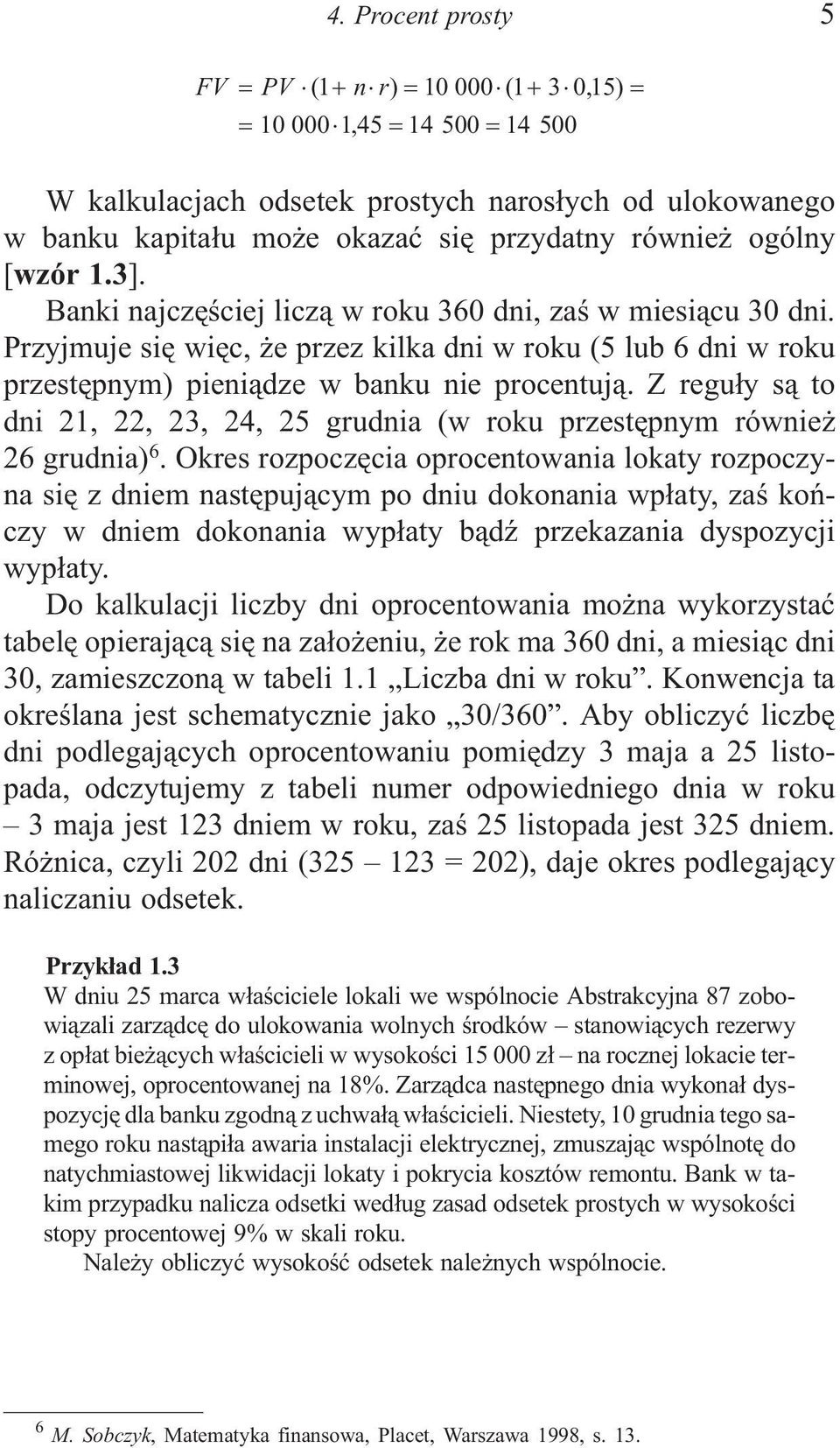 Z regu³y s¹ to dni 21, 22, 23, 24, 25 grudnia (w roku przestêpnym równie 26 grudnia) 6.