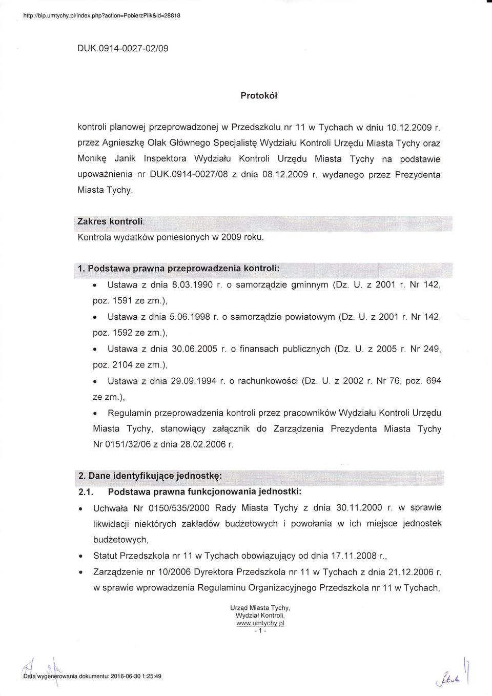 Monkę Jank nspektora Wydału Kontro Urędu Masta Tychy na podstawe upowanena nr DUK09140027108 dna 08122009 r wydanego pre Preydenta Masta Tychy Kontrola wydatkow ponesonych w 2009 roku Ustawa dna