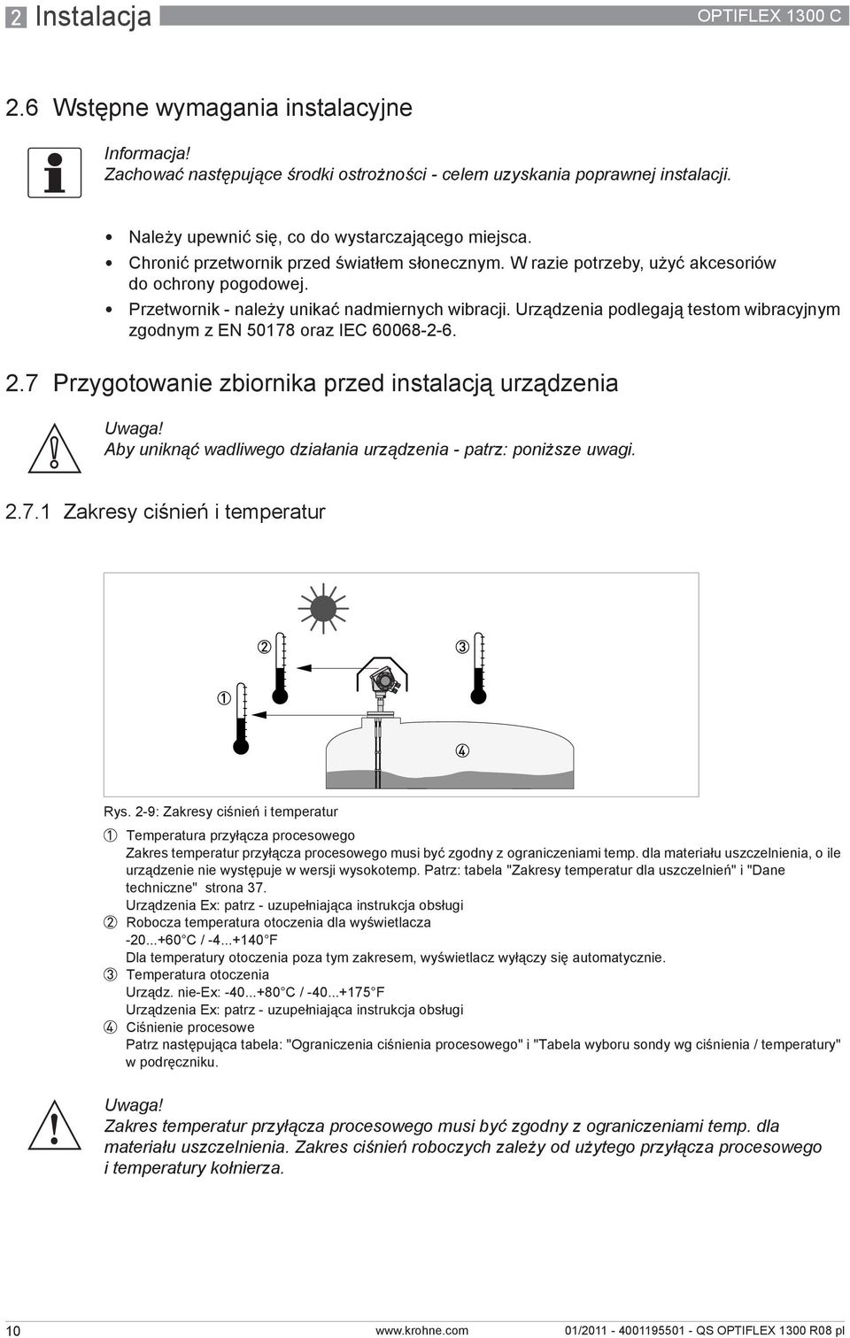 Przetwornik - należy unikać nadmiernych wibracji. Urządzenia podlegają testom wibracyjnym zgodnym z EN 50178 oraz IEC 60068-2-6. 2.7 Przygotowanie zbiornika przed instalacją urządzenia Uwaga!