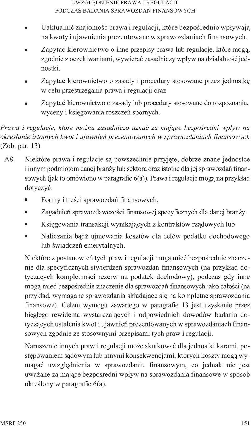 Zapytaæ kierownictwo o zasady i procedury stosowane przez jednostkê w celu przestrzegania prawa i regulacji oraz Zapytaæ kierownictwo o zasady lub procedury stosowane do rozpoznania, wyceny i