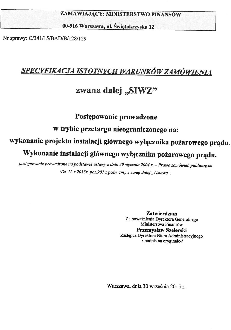Zatwierdzam postępowanie prowadzone na podstawie ustawy z dnia 29 stycznia 2004 r.