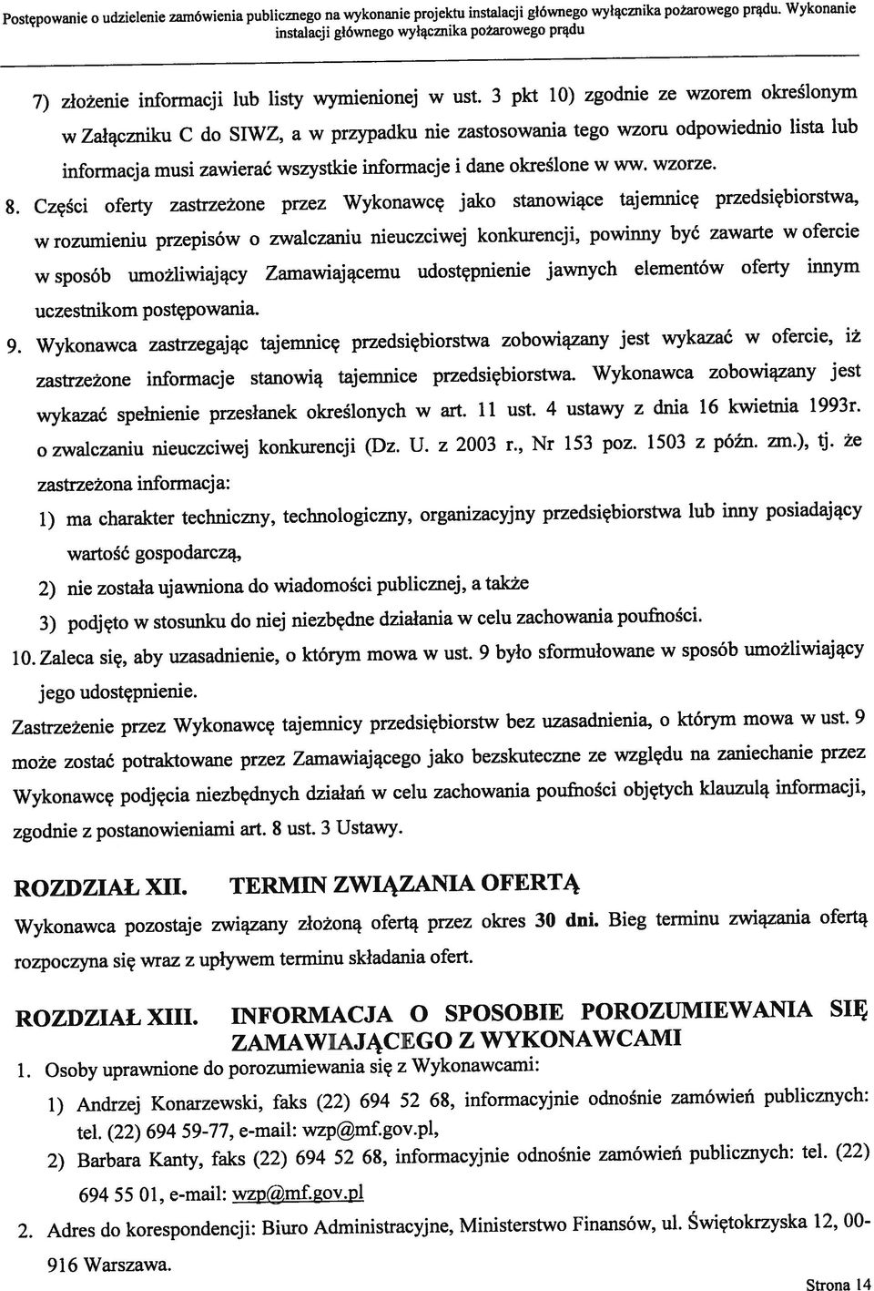 w Załączniku C do SIWZ, a w przypadku nie zastosowania tego wzoru odpowiednio lista lub 7) złożenie informacji lub listy wymienionej w ust.