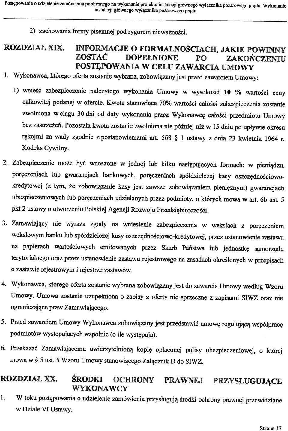 INFORMACJE O FORMALNOŚCIACH, JAKIE POWINNY POSTĘPOWANIA W CEL [J ZAWARCIA UMOWY 2) zachowania formy pisemnej pod rygorem nieważności. Strona 17