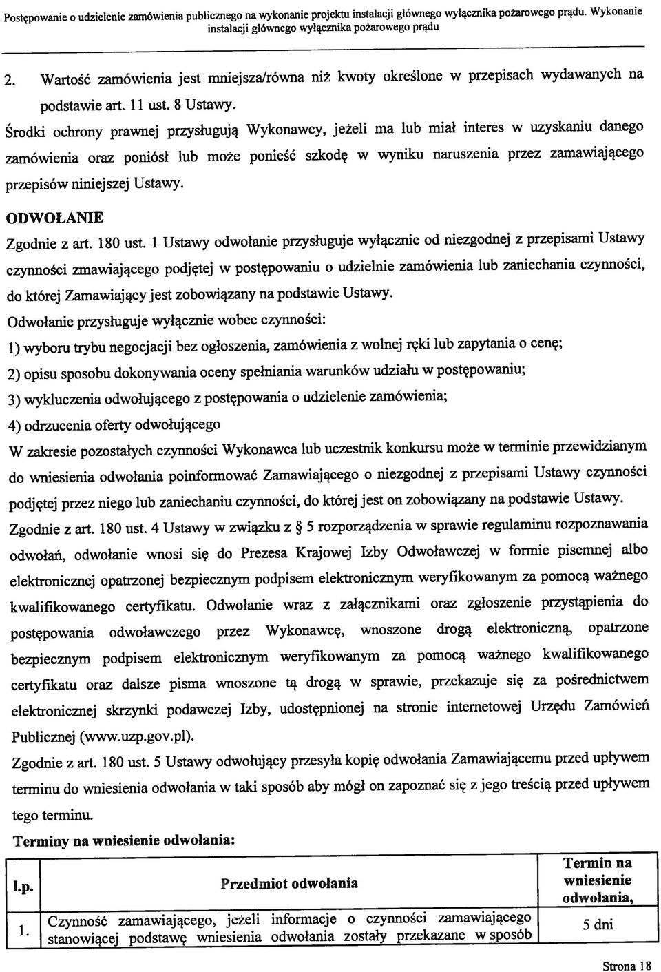 Wykonanie Odwołanie przysługuje wyłącznie wobec czynności: 2) opisu sposobu dokonywania oceny spełniania warunków udziału w postępowaniu; 2.