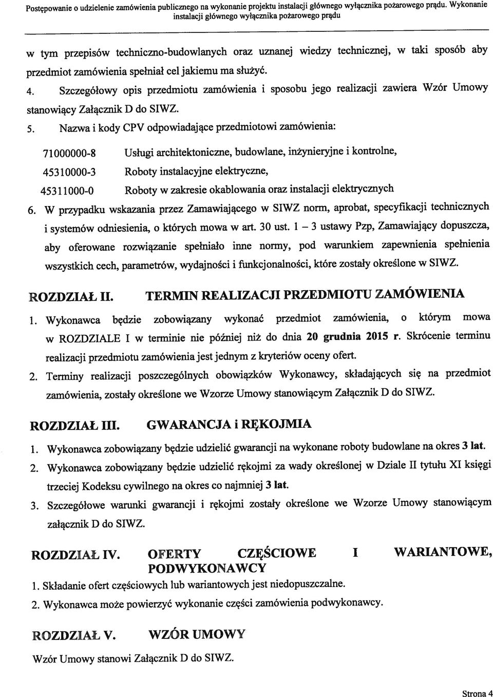 Nazwa i kody CPV odpowiadające przedmiotowi zamówienia: w tym przepisów techniczno-budowlanych oraz uznanej wiedzy tecbnicznej, w taki sposób aby przedmiot zamówienia spełniał cel jakiemu ma służyć.