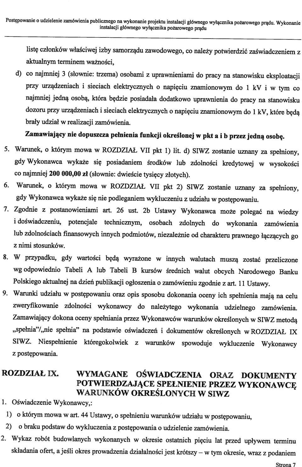 najmniej jedną osobą, która będzie posiadała dodatkowo uprawnienia do pracy na stanowisku Strona 7 składania ofert, ajeśli okres prowadzenia działalności jest krótszy w tym okresie, wraz z podaniem 2.