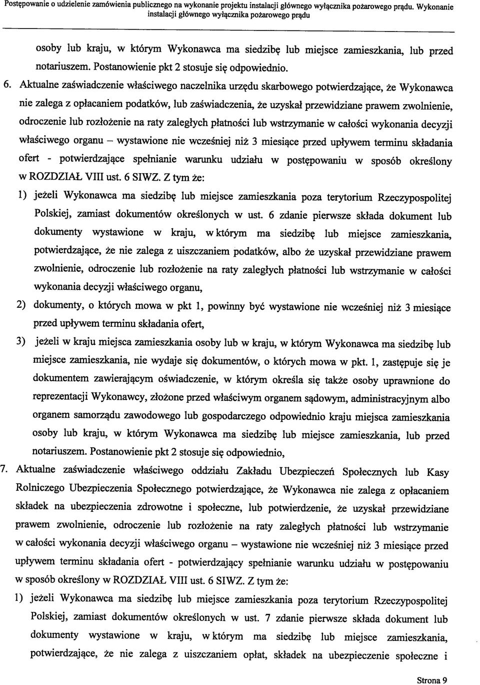 odroczenie lub rozłożenie na raty zaległych płatności lub wstrzymanie w całości wykonania decyzji nie zalega z opłacaniem podatków, lub zaświadczenia, że uzyskał przewidziane prawem zwolnienie,