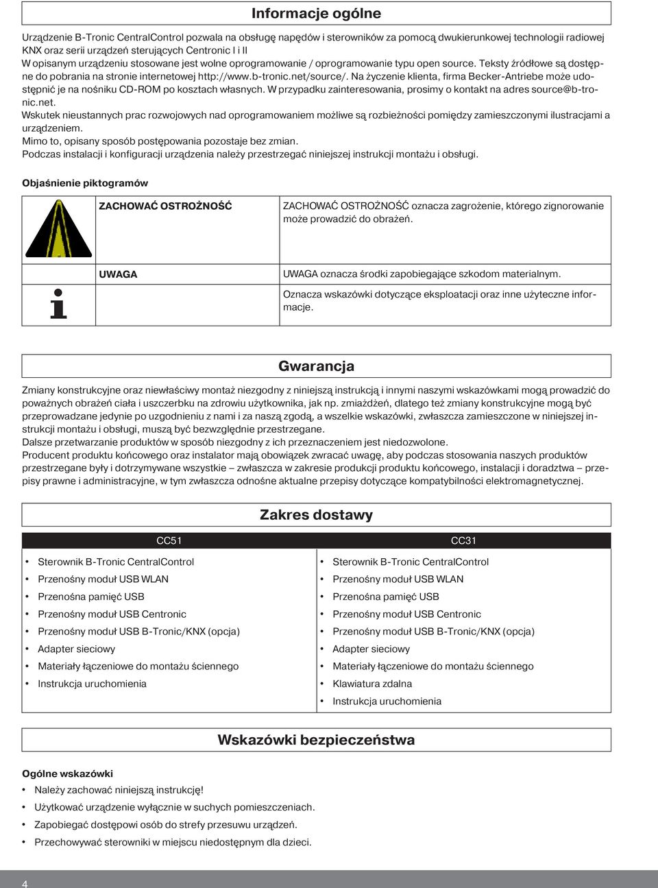Na życzenie klienta, firma Becker-Antriebe może udostępnić je na nośniku CD-ROM po kosztach własnych. W przypadku zainteresowania, prosimy o kontakt na adres source@b-tronic.net.