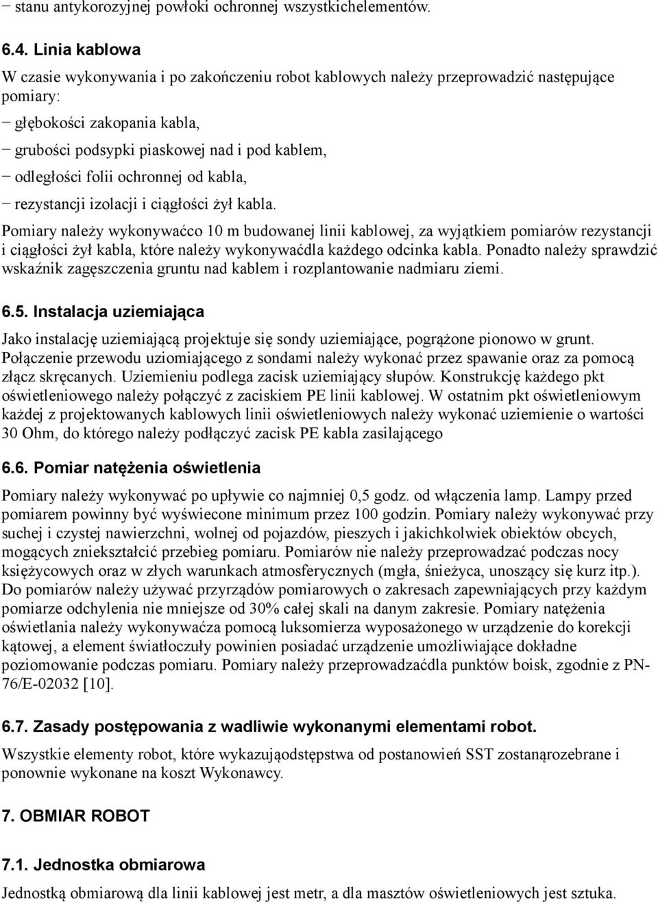 folii ochronnej od kabla, rezystancji izolacji i ciągłości żył kabla.