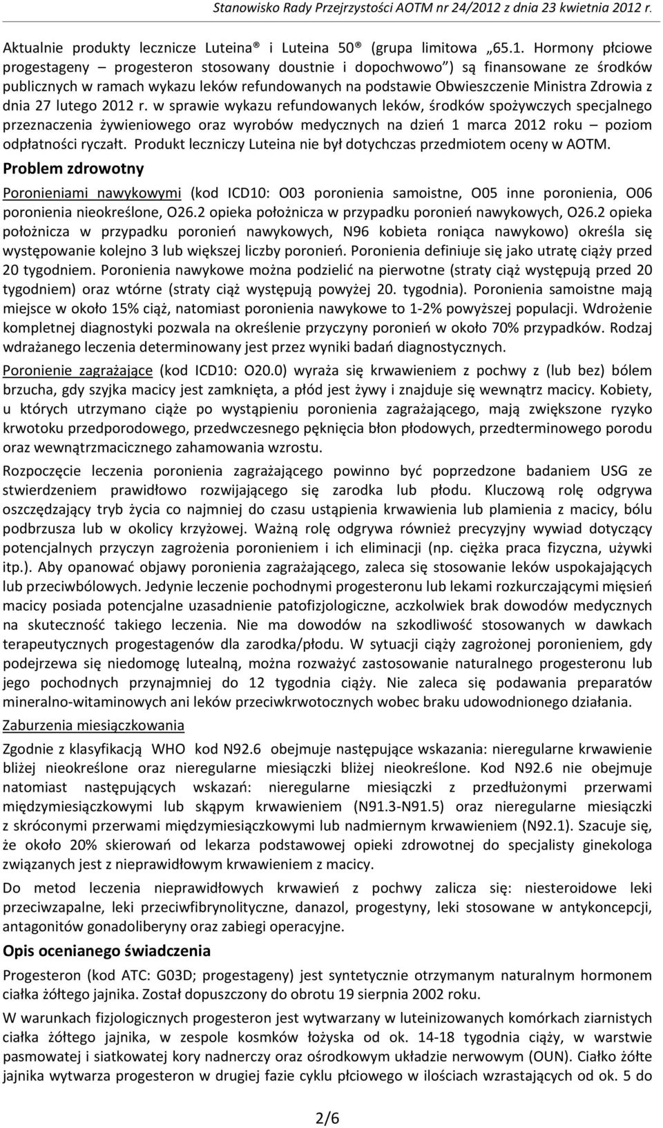 27 lutego 2012 r. w sprawie wykazu refundowanych leków, środków spożywczych specjalnego przeznaczenia żywieniowego oraz wyrobów medycznych na dzień 1 marca 2012 roku poziom odpłatności ryczałt.