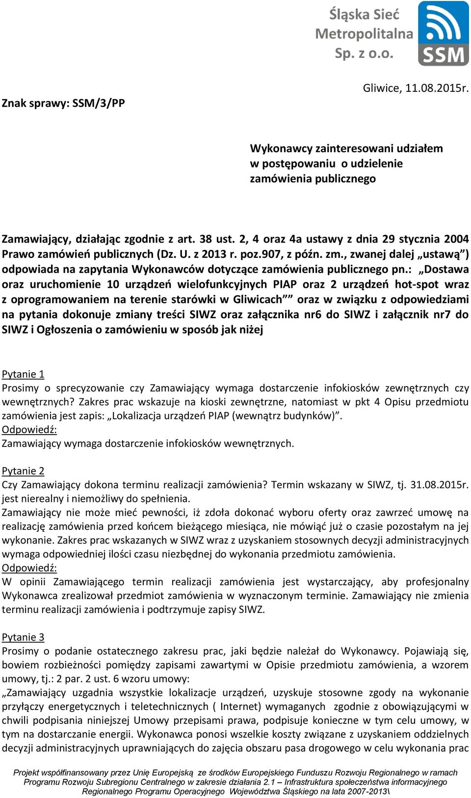 , zwanej dalej ustawą ) odpowiada na zapytania Wykonawców dotyczące zamówienia publicznego pn.