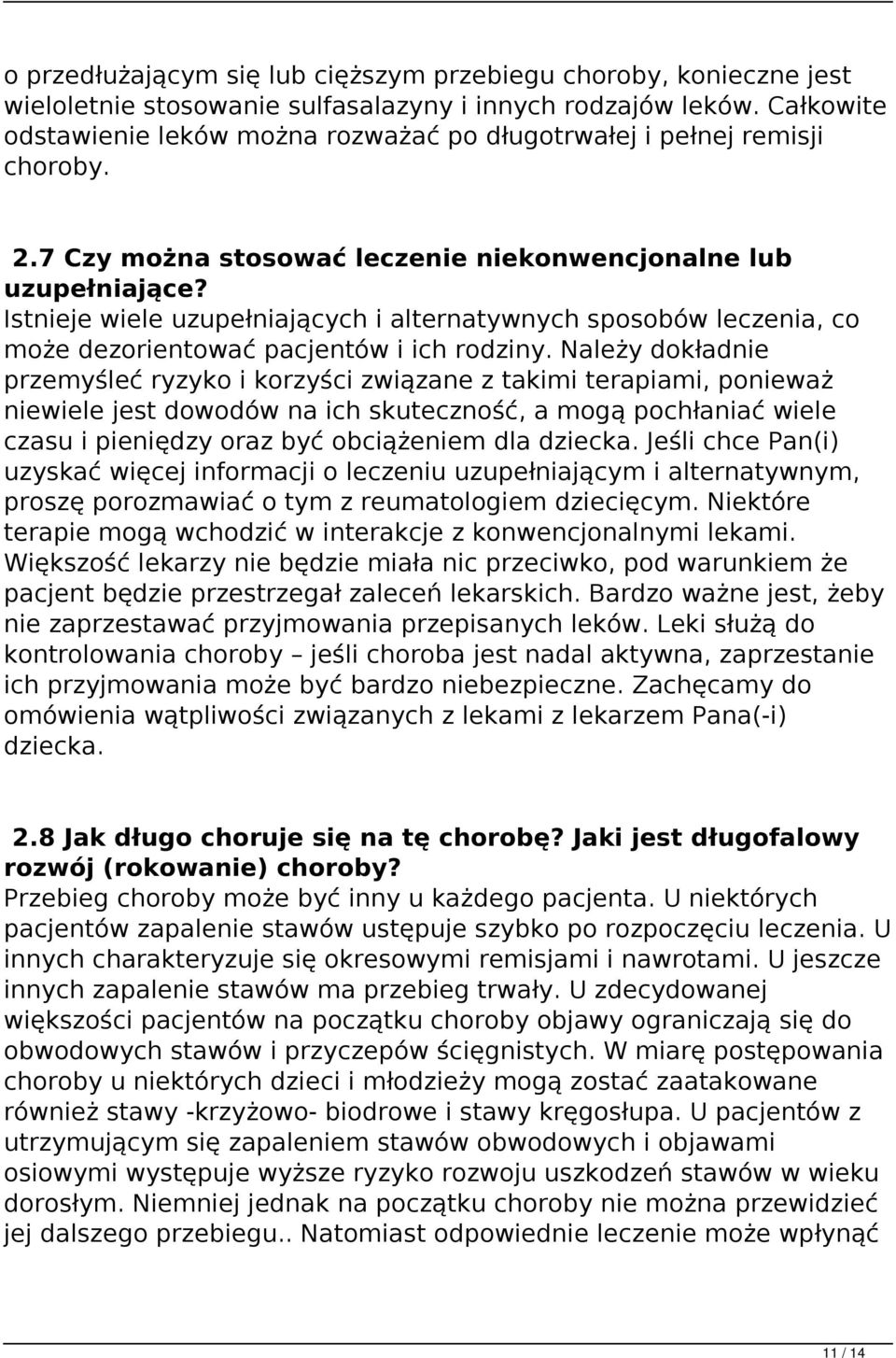 Istnieje wiele uzupełniających i alternatywnych sposobów leczenia, co może dezorientować pacjentów i ich rodziny.