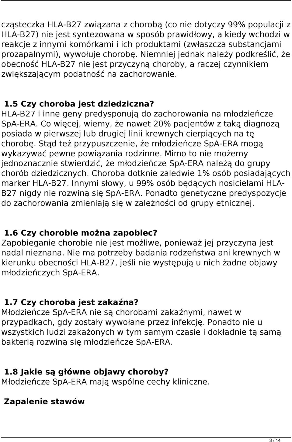 5 Czy choroba jest dziedziczna? HLA-B27 i inne geny predysponują do zachorowania na młodzieńcze SpA-ERA.