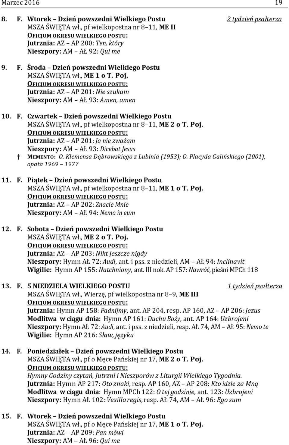 Klemensa Dąbrowskiego z Lubinia (1953); O. Placyda Galińskiego (2001), opata 1969 1977 11. F. Piątek Dzień powszedni Wielkiego Postu MSZA ŚWIĘTA wł., pf wielkopostna nr 8 11, ME 1 o T. Poj.