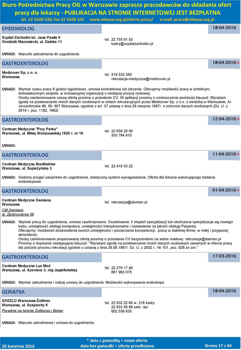 Oferujemy możliwość pracy w ambitnym, doświadczonym zespole, w innowacyjnej organizacji o wiodącej pozycji rynkowej. Osoby zainteresowane naszą ofertą prosimy o przesłanie CV.