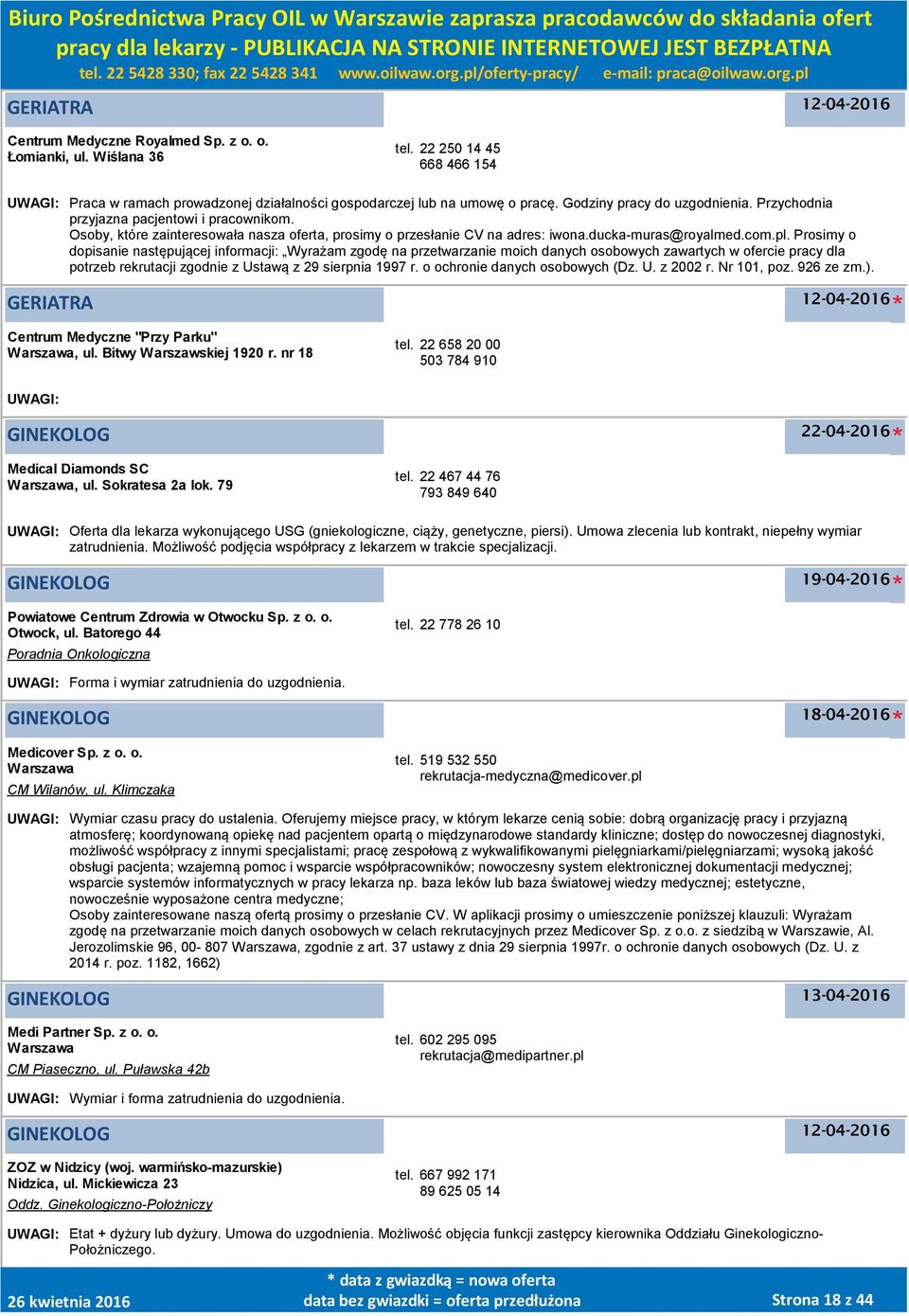 Prosimy o dopisanie następującej informacji: Wyrażam zgodę na przetwarzanie moich danych osobowych zawartych w ofercie pracy dla potrzeb rekrutacji zgodnie z Ustawą z 29 sierpnia 1997 r.