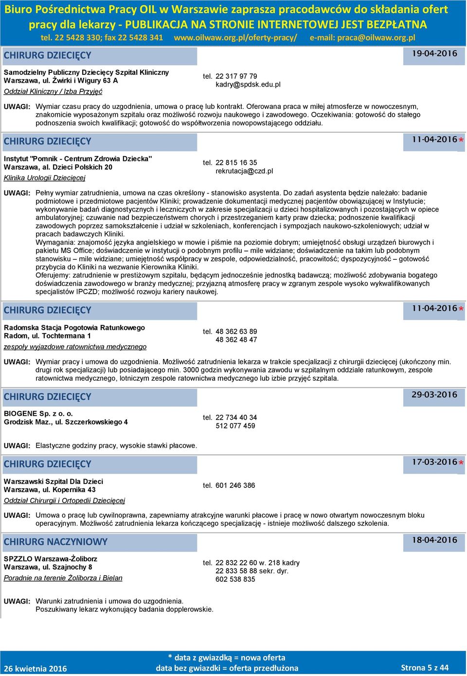 Oferowana praca w miłej atmosferze w nowoczesnym, znakomicie wyposażonym szpitalu oraz możliwość rozwoju naukowego i zawodowego.
