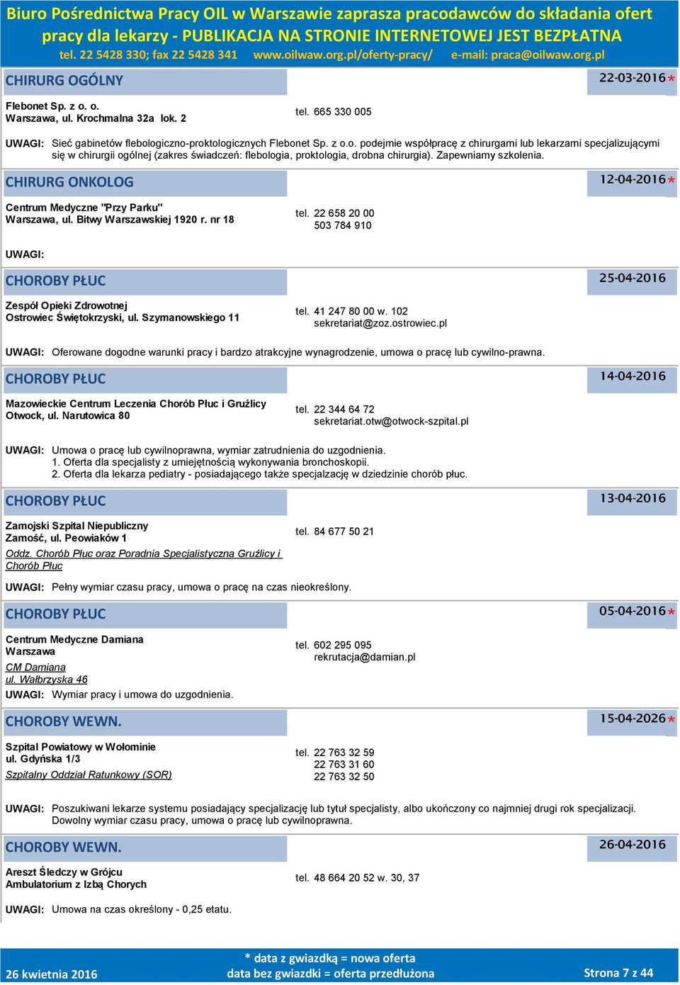 22 658 20 00 503 784 910 UWAGI: CHOROBY PŁUC 25-04-2016 Zespół Opieki Zdrowotnej Ostrowiec Świętokrzyski, ul. Szymanowskiego 11 tel. 41 247 80 00 w. 102 sekretariat@zoz.ostrowiec.