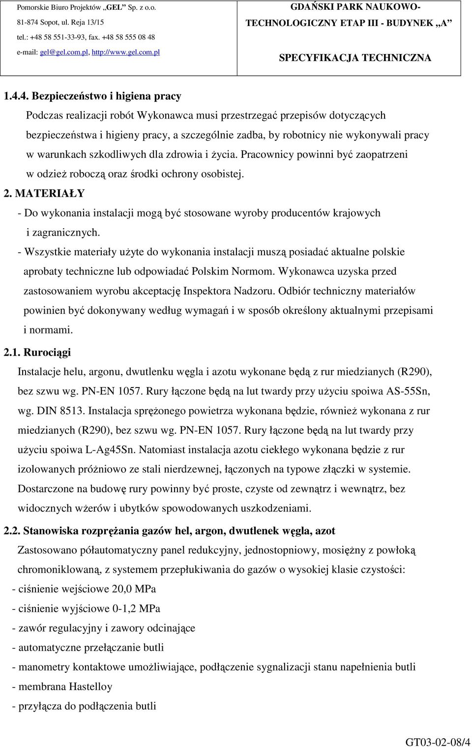 MATERIAŁY - Do wykonania instalacji mogą być stosowane wyroby producentów krajowych i zagranicznych.