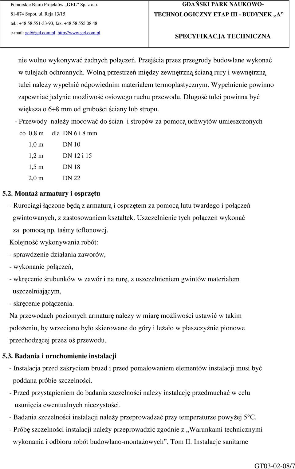 Długość tulei powinna być większa o 6 8 mm od grubości ściany lub stropu.