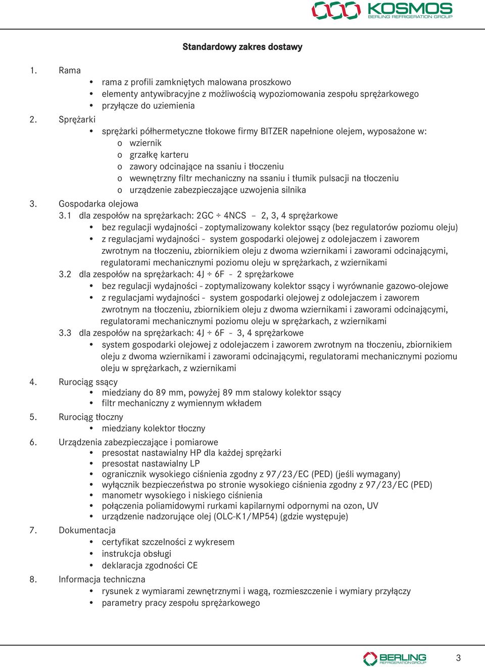 ssaniu i tłumik pulsacji na tłoczeniu o urządzenie zabezpieczające uzwojenia silnika 3. Gospodarka olejowa 3.