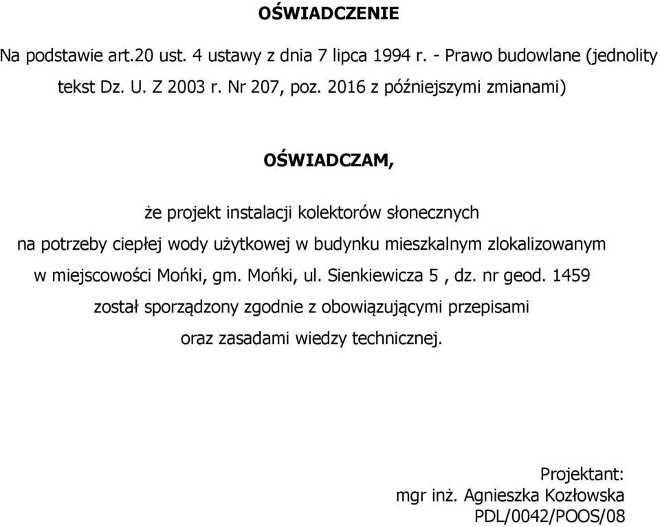 2016 z późniejszymi zmianami) OŚWIADCZAM, że projekt instalacji kolektorów słonecznych na potrzeby ciepłej wody użytkowej w