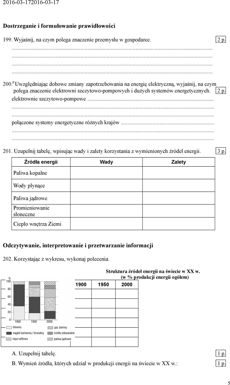 elektrownie szczytowo-pompowe..... połączone systemy energetyczne różnych krajów..... 201. Uzupełnij tabelę, wpisując wady i zalety korzystania z wymienionych źródeł energii. 3 p.