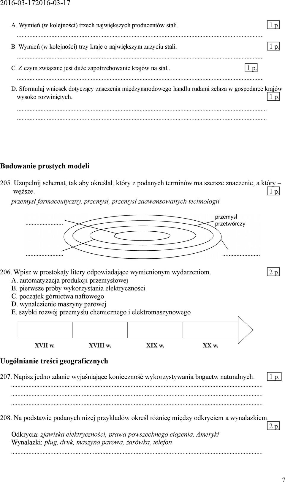 Uzupełnij schemat, tak aby określał, który z podanych terminów ma szersze znaczenie, a który węższe. 1 p. przemysł farmaceutyczny, przemysł, przemysł zaawansowanych technologii 206.