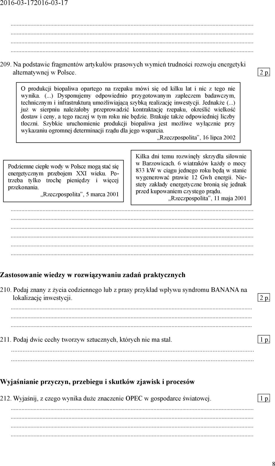 ..) Dysponujemy odpowiednio przygotowanym zapleczem badawczym, technicznym i infrastrukturą umożliwiającą szybką realizację inwestycji. Jednakże (.