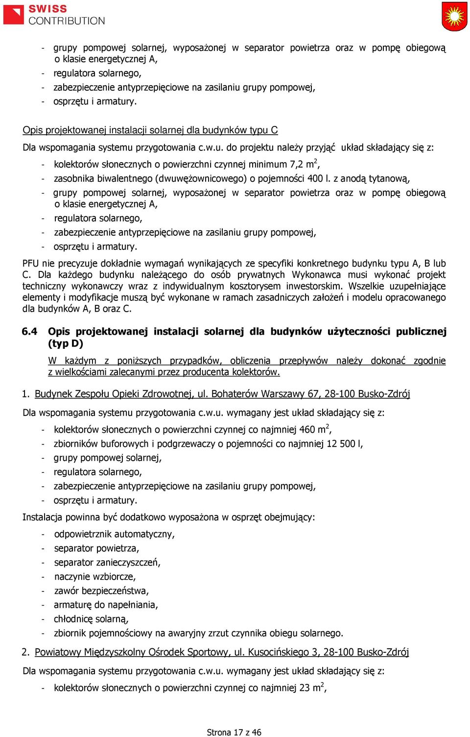 z anodą tytanową,  osprzętu i armatury. PFU nie precyzuje dokładnie wymagań wynikających ze specyfiki konkretnego budynku typu A, B lub C.