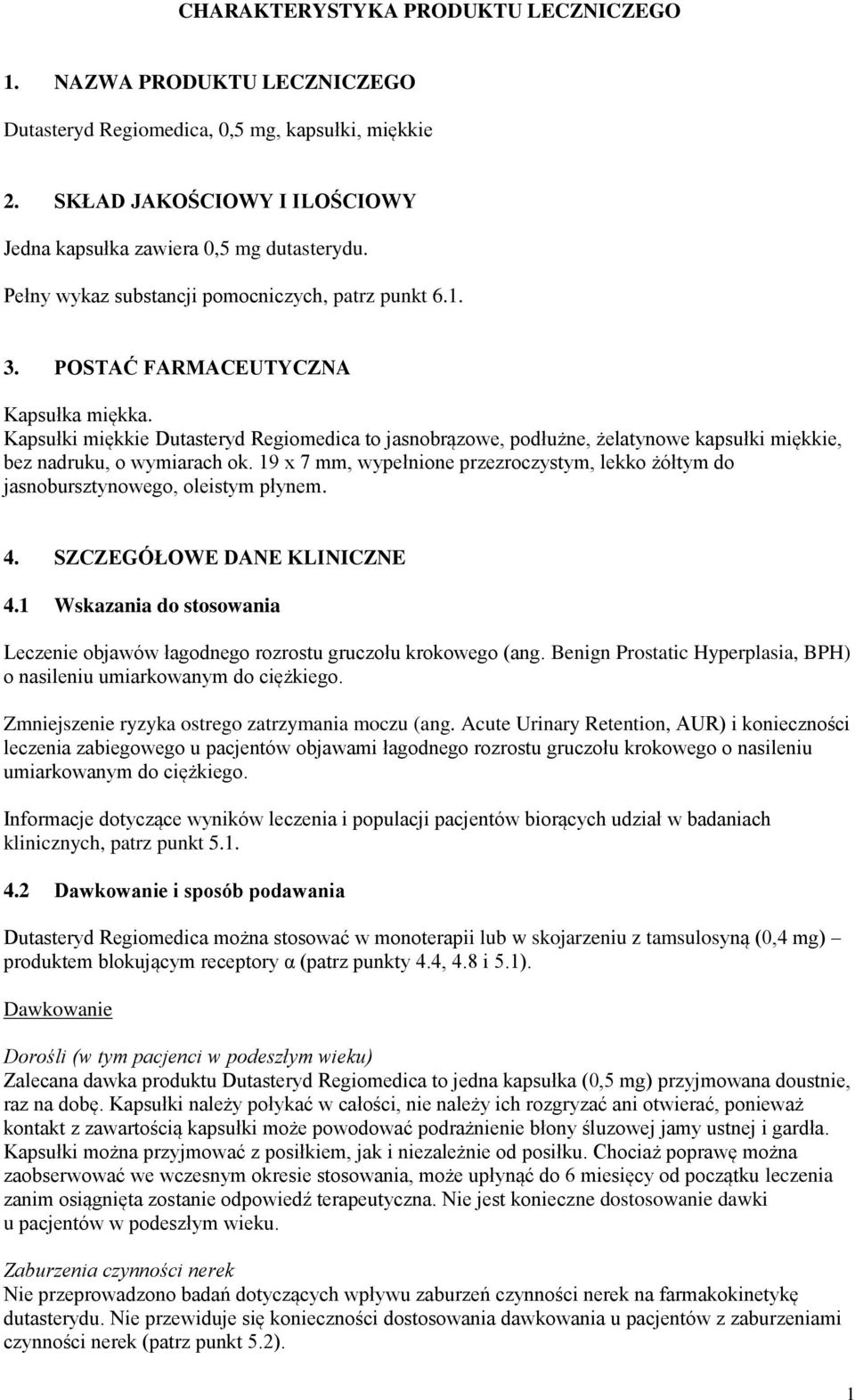 Kapsułki miękkie Dutasteryd Regiomedica to jasnobrązowe, podłużne, żelatynowe kapsułki miękkie, bez nadruku, o wymiarach ok.