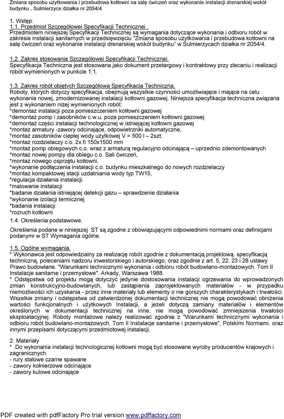 na salę ćwiczeń oraz wykonanie instalacji drenarskiej wokół budynku w Sulmierzycach działka nr 2054/4. 1.2. Zakres stosowania Szczegółowei Specyfikacji Technicznei.