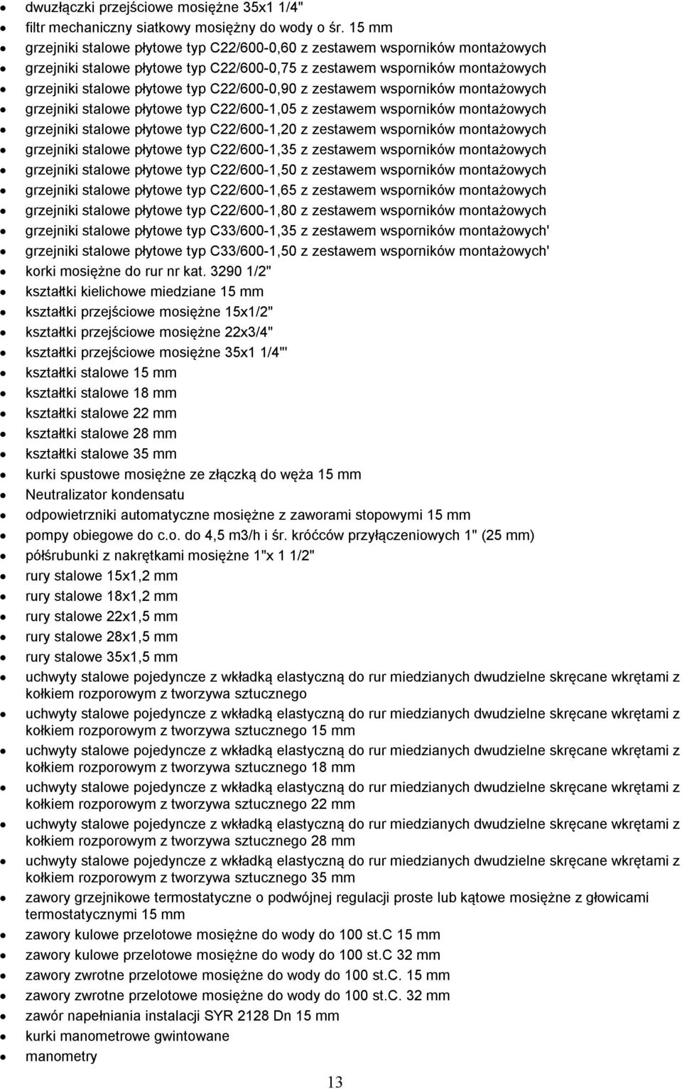 zestawem wsprników mntażwych grzejniki stalwe płytwe typ C22/600-1,05 z zestawem wsprników mntażwych grzejniki stalwe płytwe typ C22/600-1,20 z zestawem wsprników mntażwych grzejniki stalwe płytwe