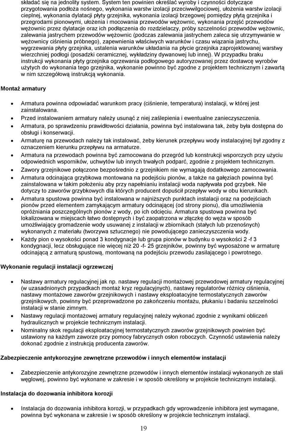 izlacji brzegwej pmiędzy płytą grzejnika i przegrdami pinwymi, ułżenia i mcwania przewdów wężwnic, wyknania przejść przewdów wężwnic przez dylatacje raz ich pdłączenia d rzdzielaczy, próby szczelnści