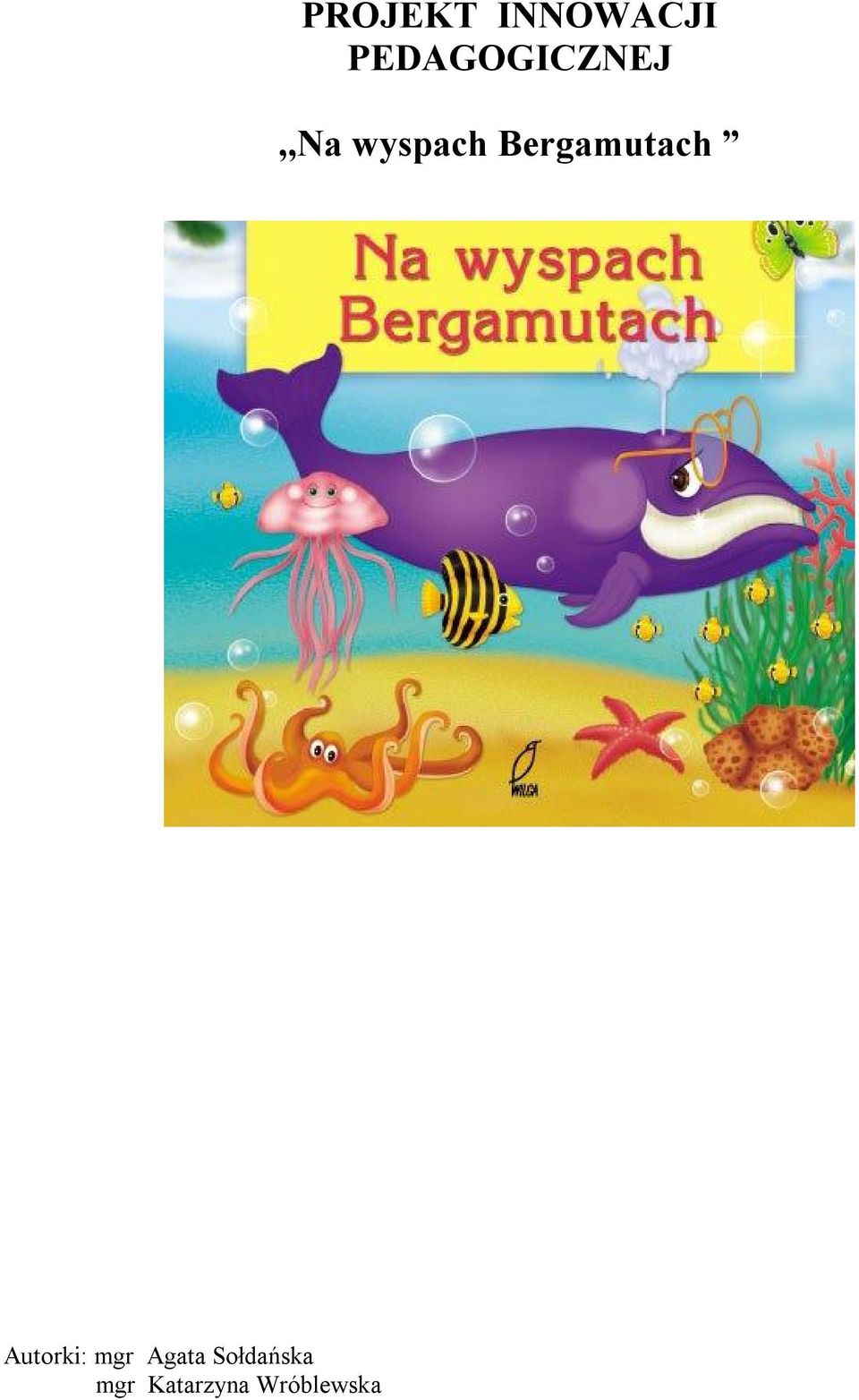 Bergamutach Autorki: mgr