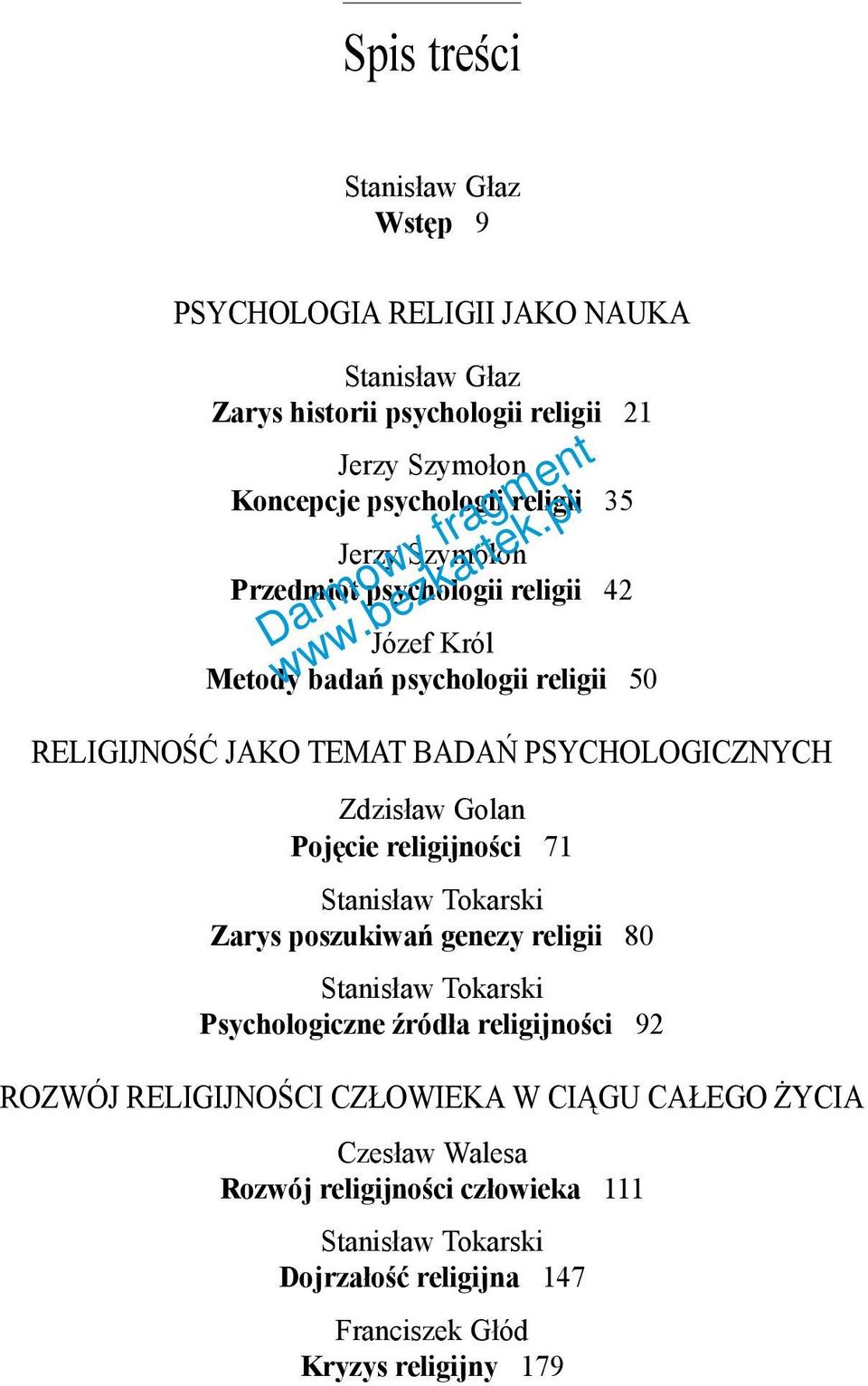 Zdzisław Golan Pojęcie religijności 71 Stanisław Tokarski Zarys poszukiwań genezy religii 80 Stanisław Tokarski Psychologiczne źródła religijności 92 ROZWÓJ