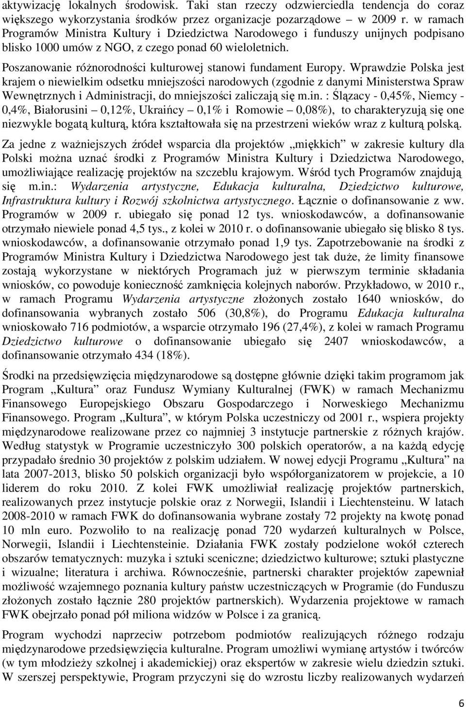 Poszanowanie róŝnorodności kulturowej stanowi fundament Europy.