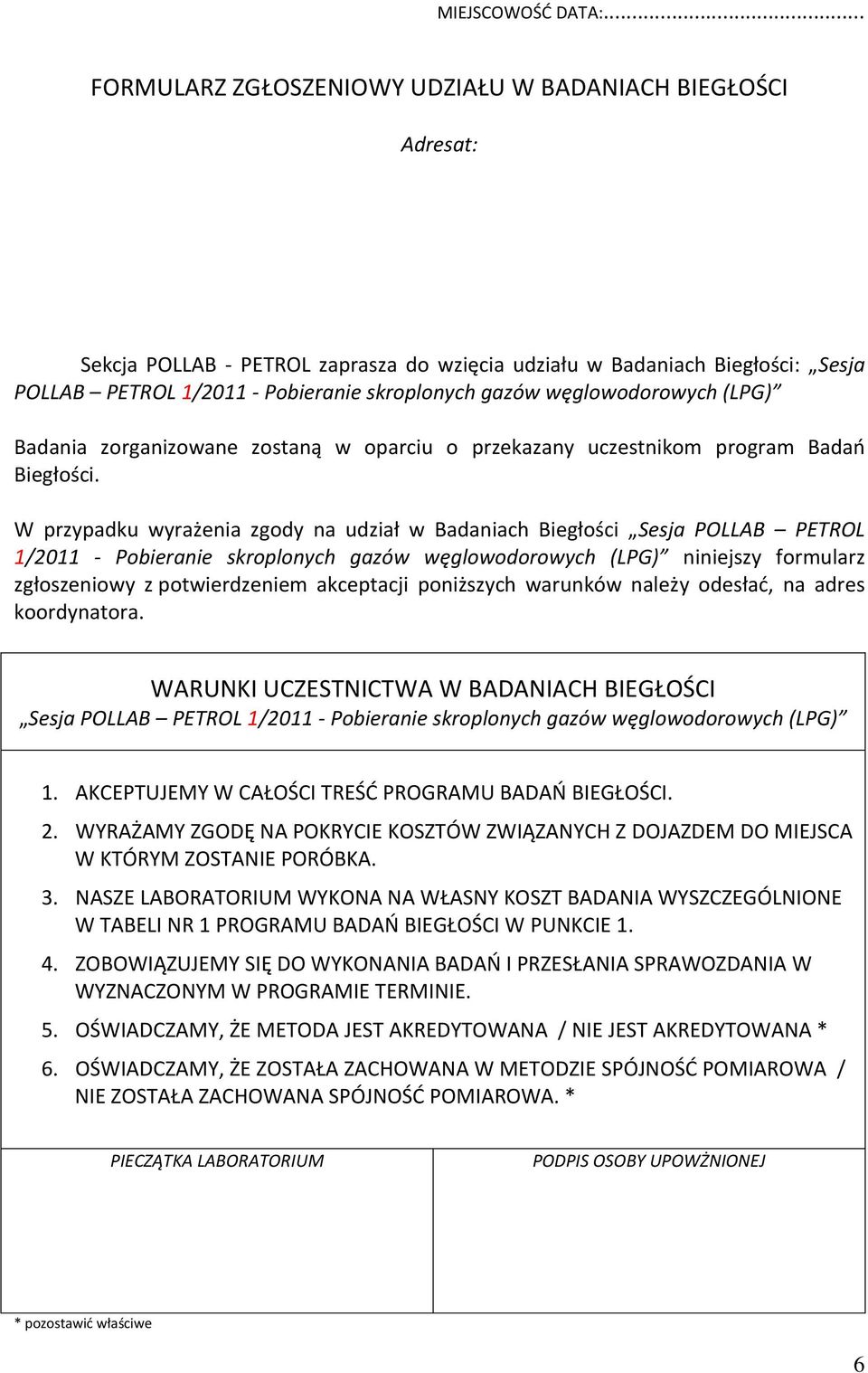 węglowodorowych (LPG) Badania zorganizowane zostaną w oparciu o przekazany uczestnikom program Badao Biegłości.