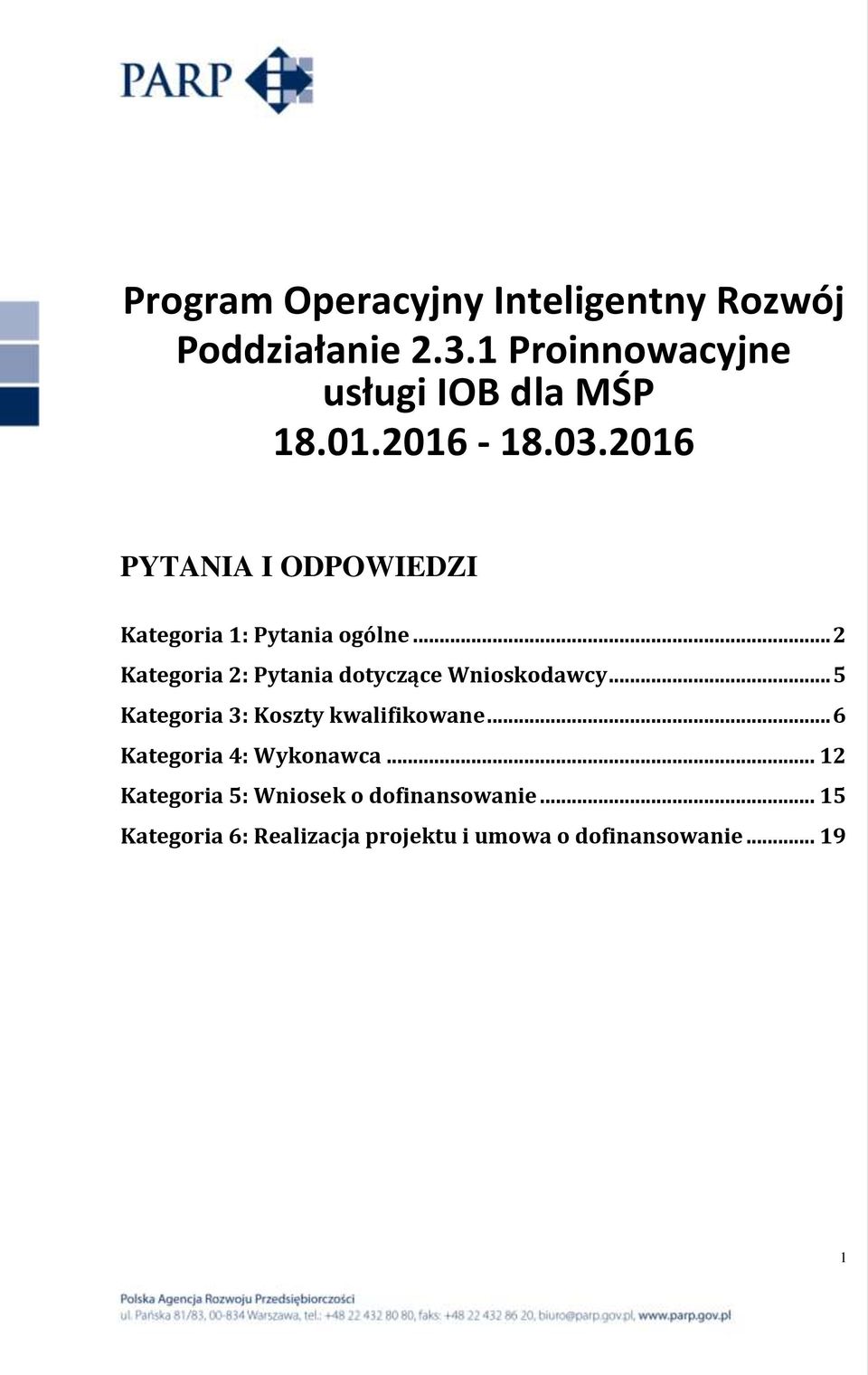 .. 2 Kategoria 2: Pytania dotyczące Wnioskodawcy... 5 Kategoria 3: Koszty kwalifikowane.