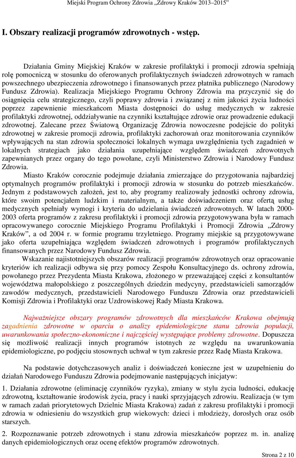 ubezpieczenia zdrowotnego i finansowanych przez płatnika publicznego (Narodowy Fundusz Zdrowia).