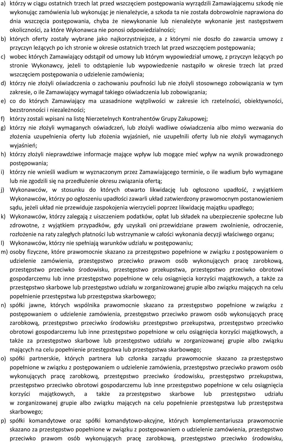 wybrane jako najkorzystniejsze, a z którymi nie doszło do zawarcia umowy z przyczyn leżących po ich stronie w okresie ostatnich trzech lat przed wszczęciem postępowania; c) wobec których Zamawiający