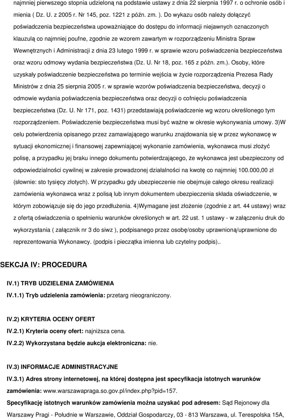 Ministra Spraw Wewnętrznych i Administracji z dnia 23 lutego 1999 r. w sprawie wzoru poświadczenia bezpieczeństwa oraz wzoru odmowy wydania bezpieczeństwa (Dz. U. Nr 18, poz. 165 z późn. zm.).