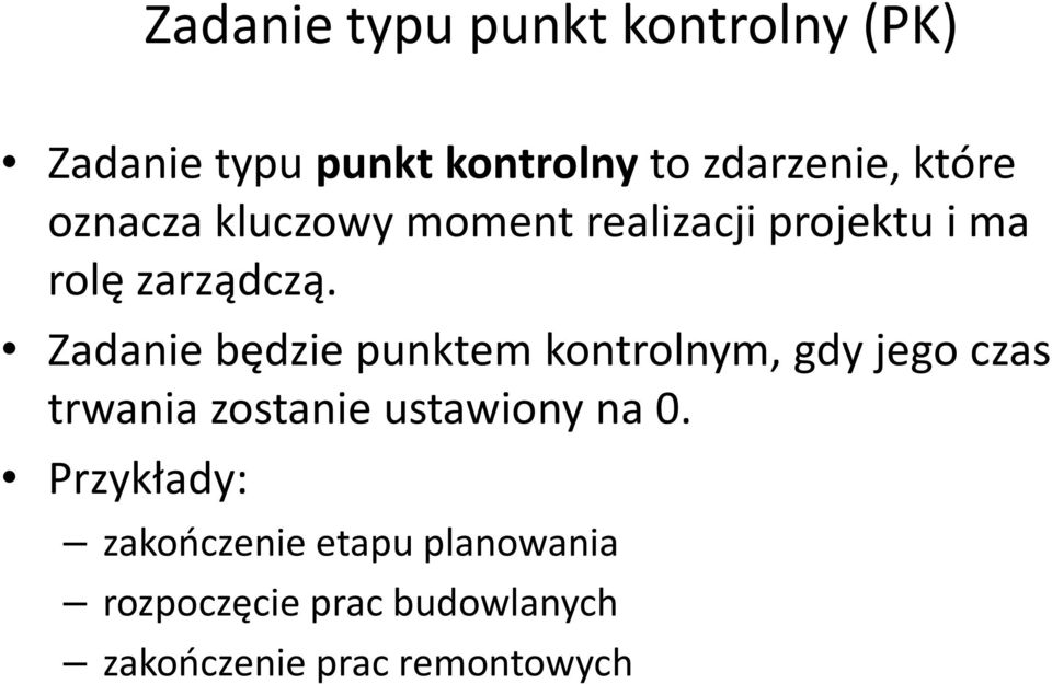 Zadanie będzie punktem kontrolnym, gdy jego czas trwania zostanie ustawiony na 0.